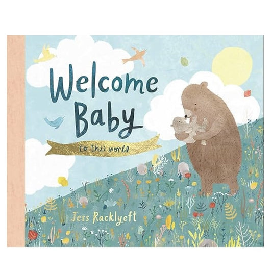 Welcome, Baby, To This World - Jess Racklyeft
