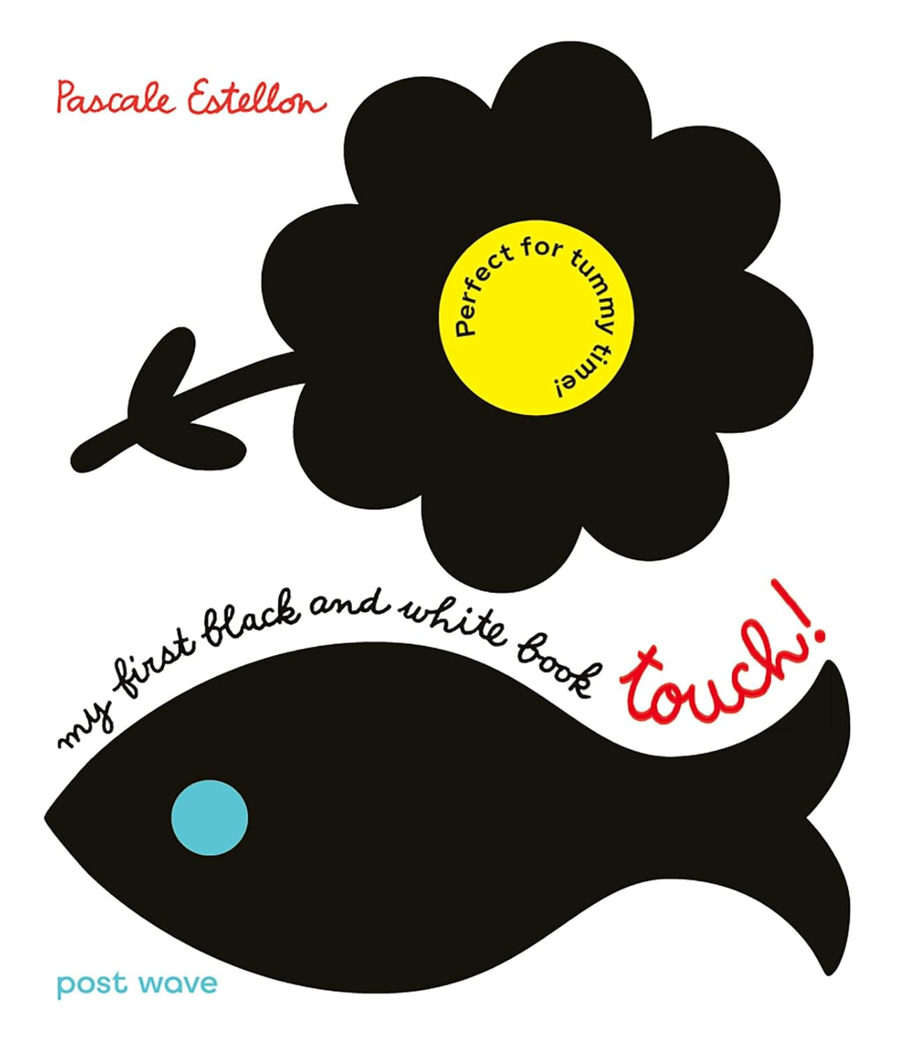 My First Black and White Book Touch! - Pascale Estellon