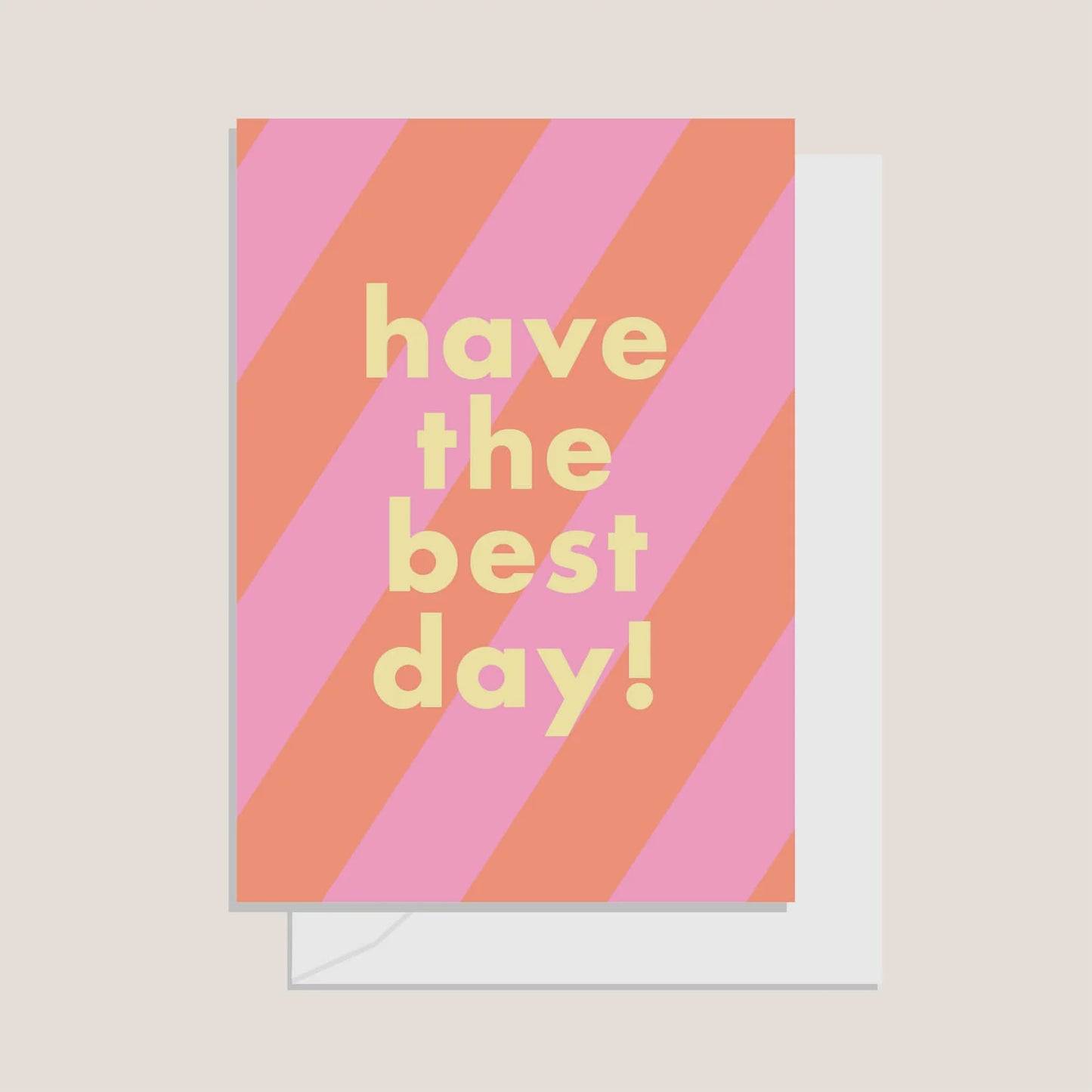 Greetings Card - Have the Best Day