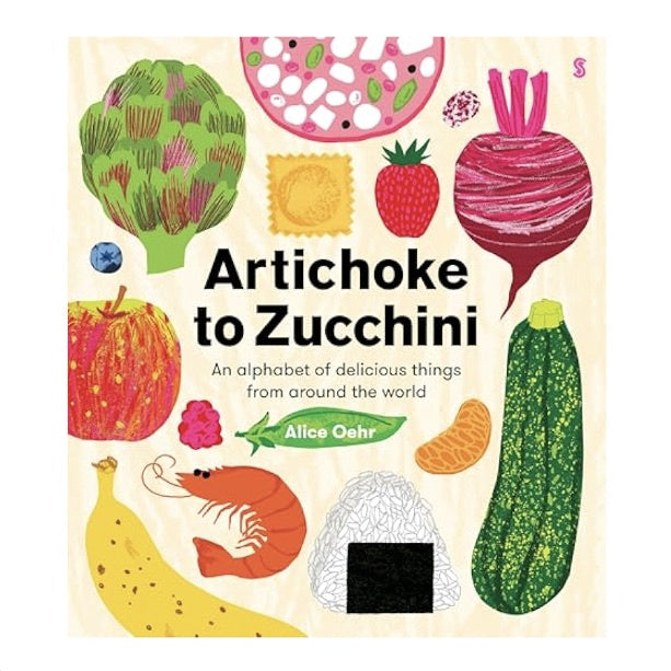 Artichoke to Zucchini - Alice Oehr