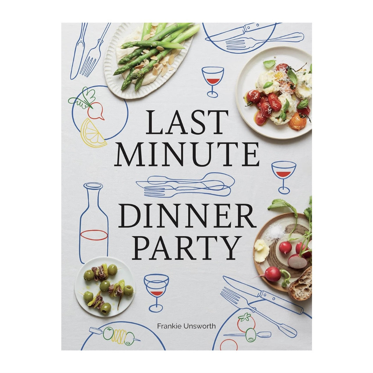 Last Minute Dinner Party - Frankie Unsworth