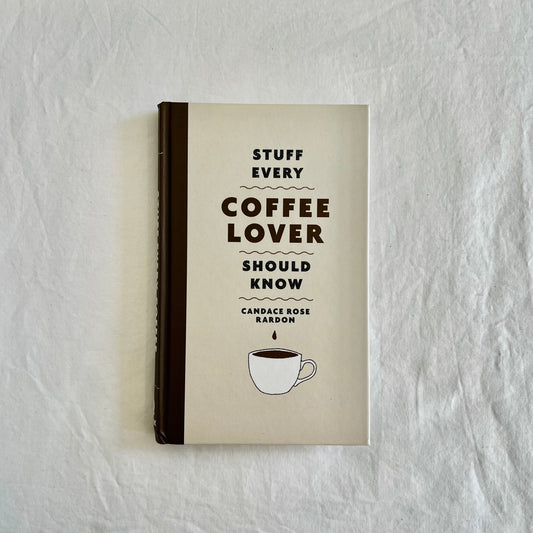 Stuff Every Coffee Lover Should Know