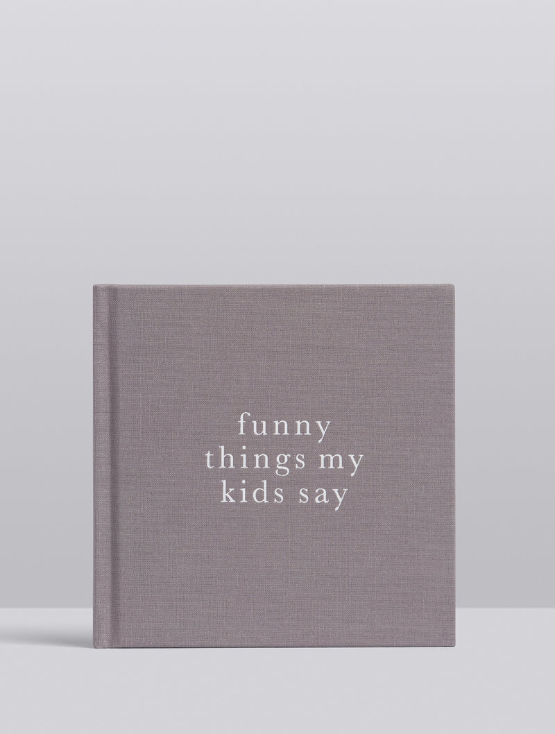 Funny Things My Kids Say - Grey